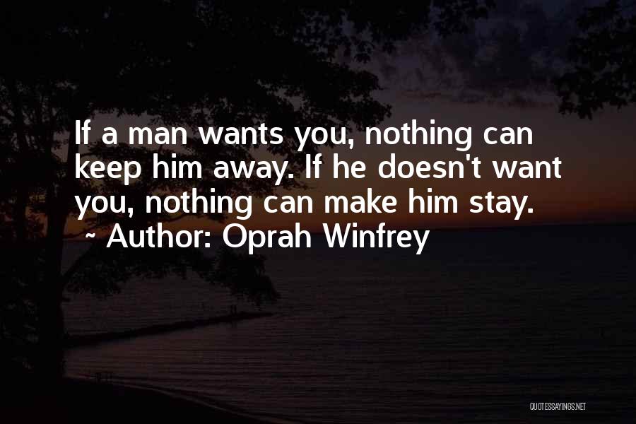 If Man Wants You Quotes By Oprah Winfrey