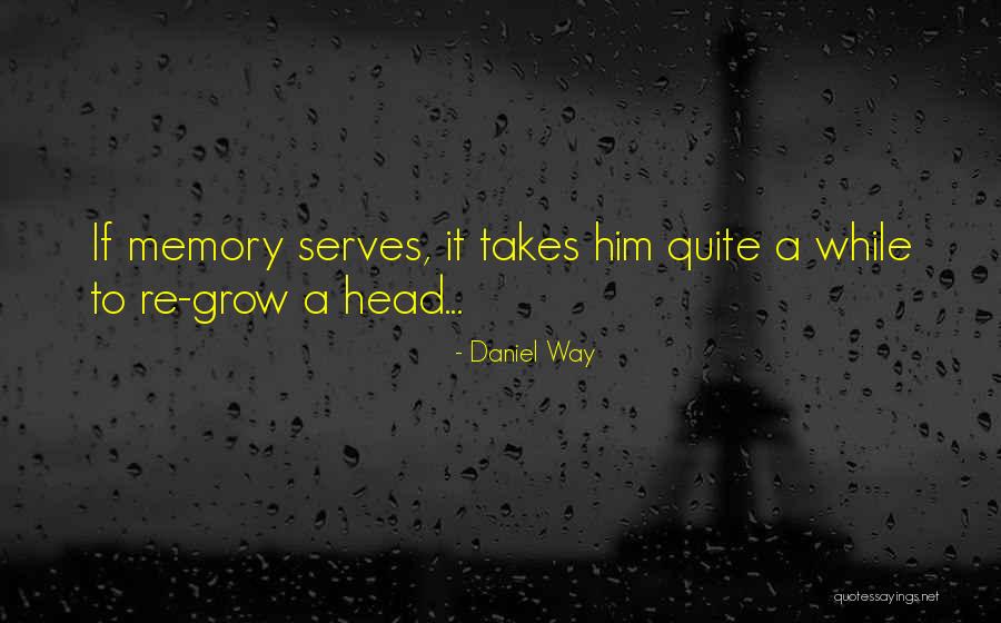 If Memory Serves Quotes By Daniel Way If Memory Serves Quotes By Daniel Way