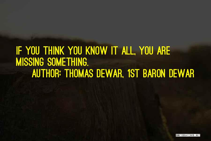 If Missing You Quotes By Thomas Dewar, 1st Baron Dewar