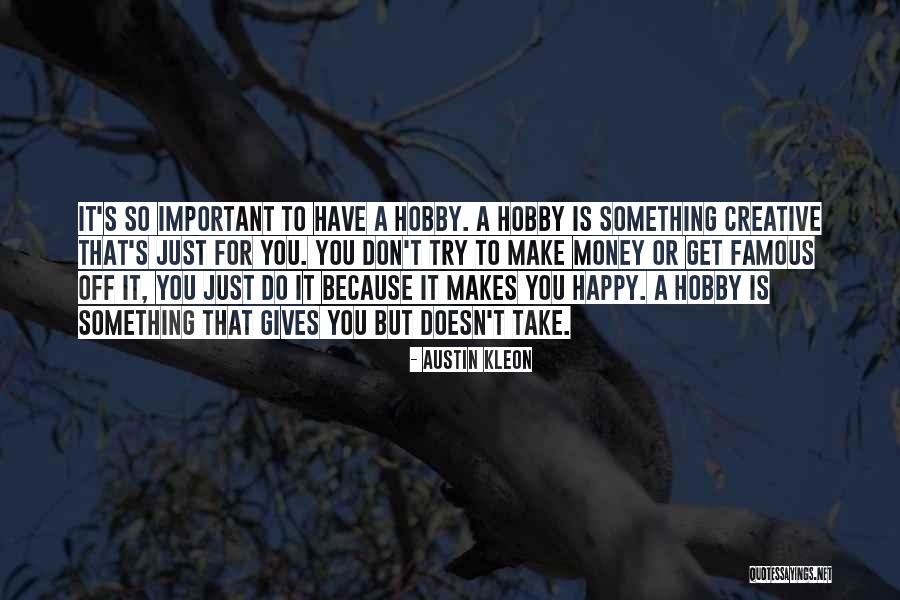 If Money Makes You Happy Quotes By Austin Kleon