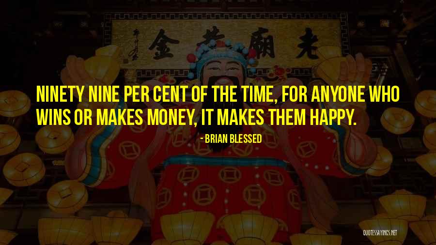 If Money Makes You Happy Quotes By Brian Blessed