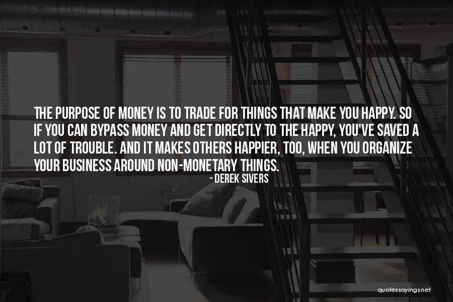 If Money Makes You Happy Quotes By Derek Sivers