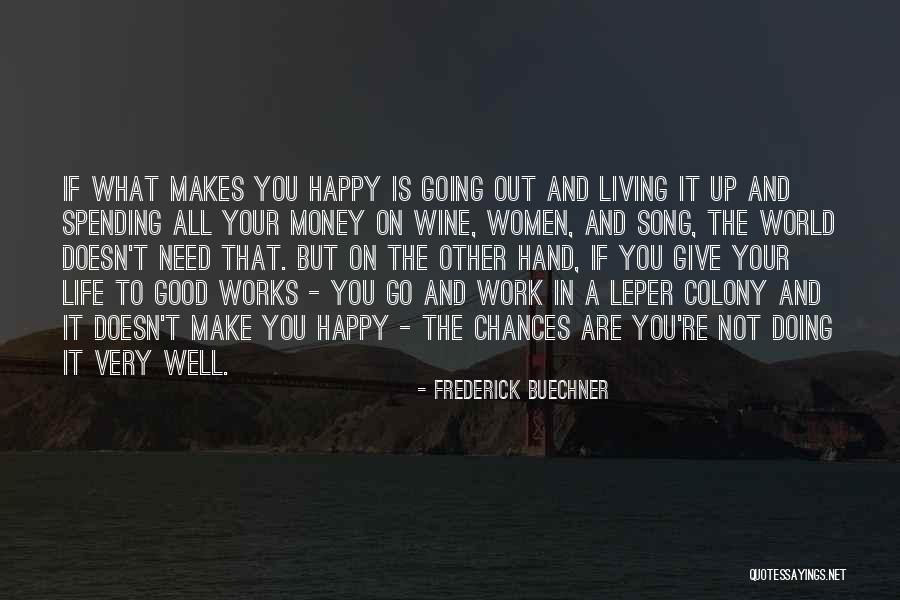 If Money Makes You Happy Quotes By Frederick Buechner