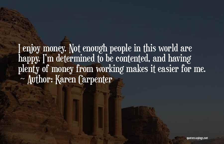 If Money Makes You Happy Quotes By Karen Carpenter