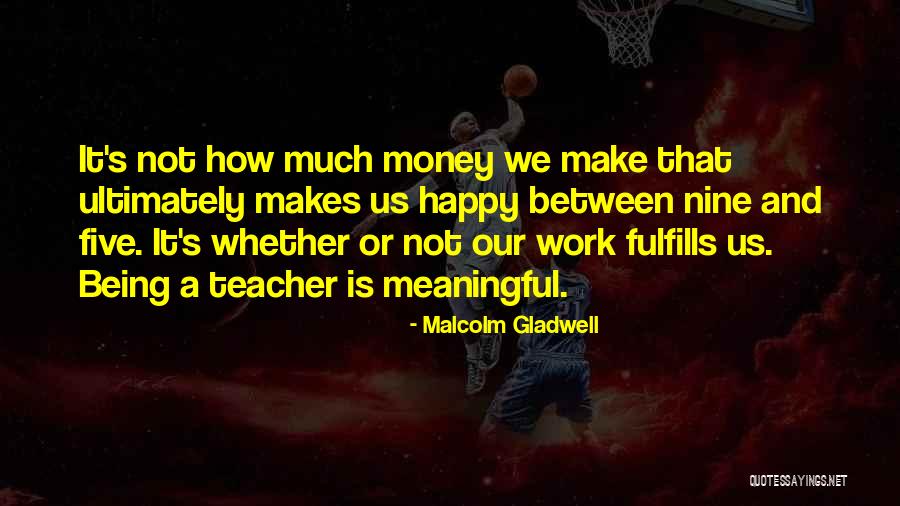 If Money Makes You Happy Quotes By Malcolm Gladwell