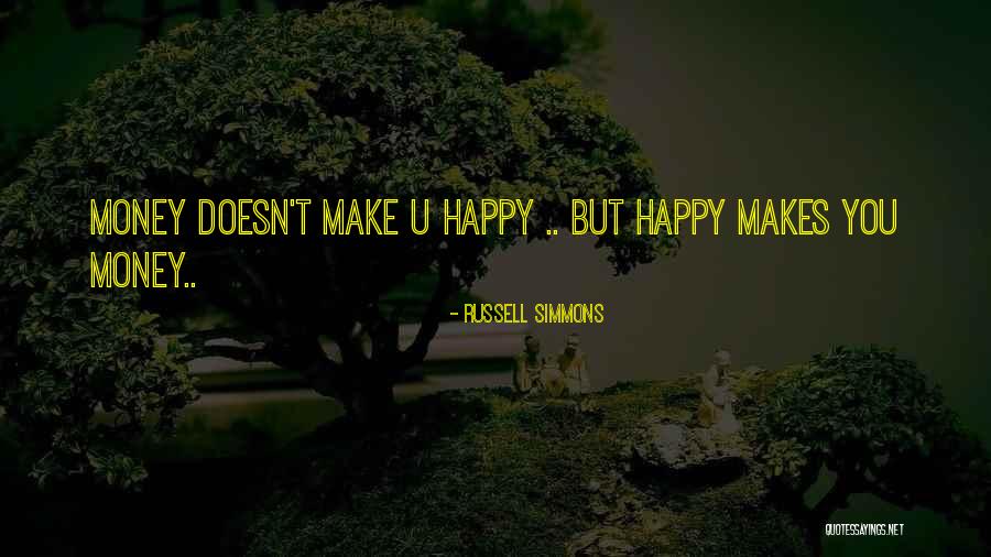 If Money Makes You Happy Quotes By Russell Simmons