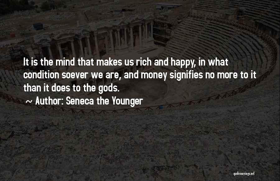 If Money Makes You Happy Quotes By Seneca The Younger