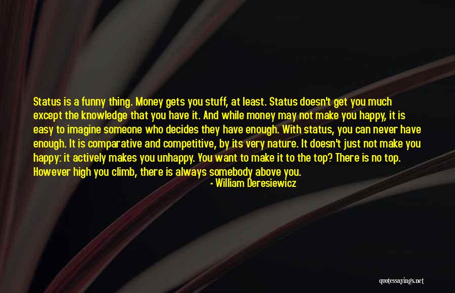 If Money Makes You Happy Quotes By William Deresiewicz