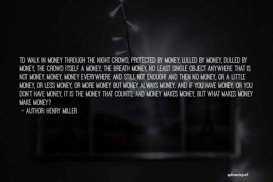 If Money Were No Object Quotes By Henry Miller