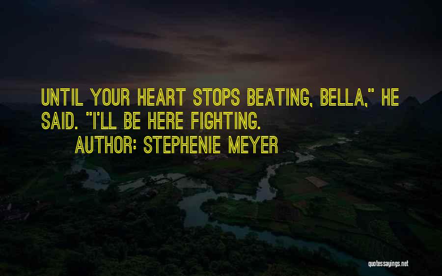 If My Heart Stops Beating Quotes By Stephenie Meyer