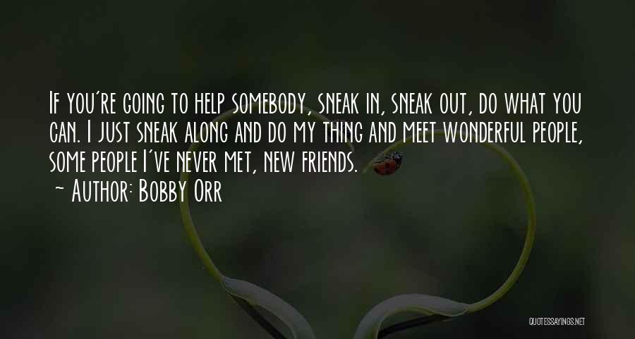 If Never Met You Quotes By Bobby Orr