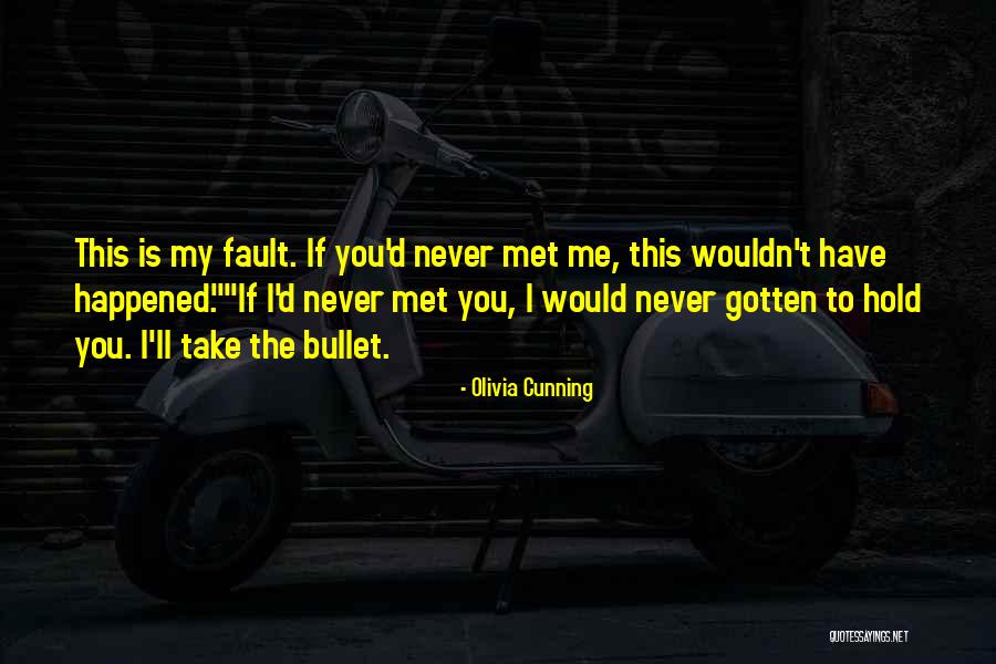 If Never Met You Quotes By Olivia Cunning