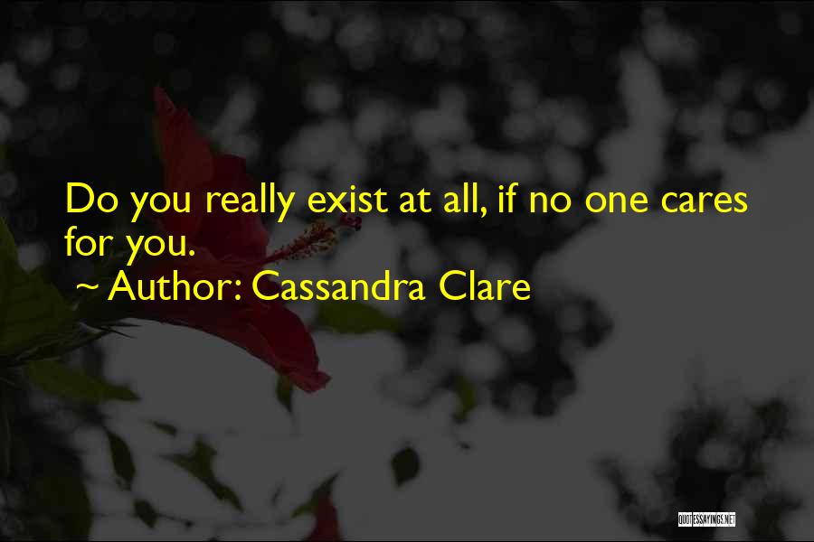 If No One Cares Quotes By Cassandra Clare