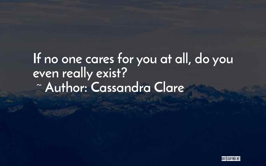 If No One Cares Quotes By Cassandra Clare