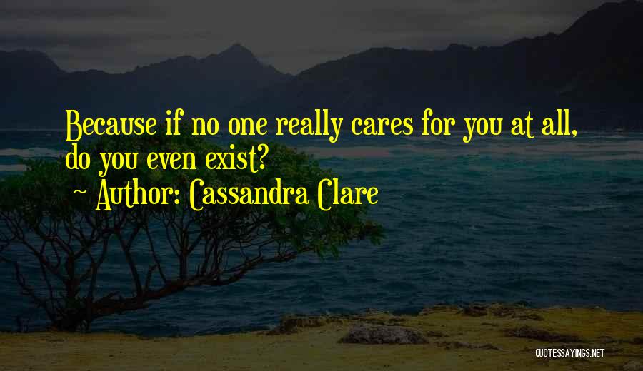 If No One Cares Quotes By Cassandra Clare
