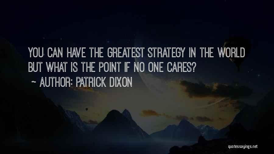 If No One Cares Quotes By Patrick Dixon