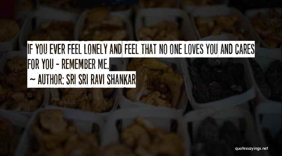 If No One Cares Quotes By Sri Sri Ravi Shankar