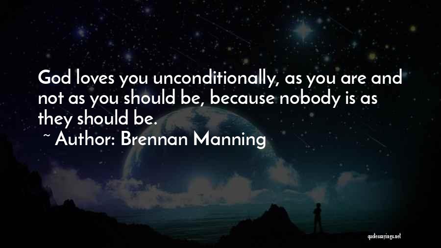 If Nobody Loves You Quotes By Brennan Manning