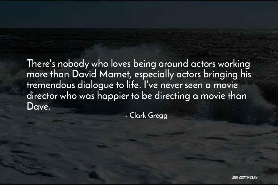 If Nobody Loves You Quotes By Clark Gregg