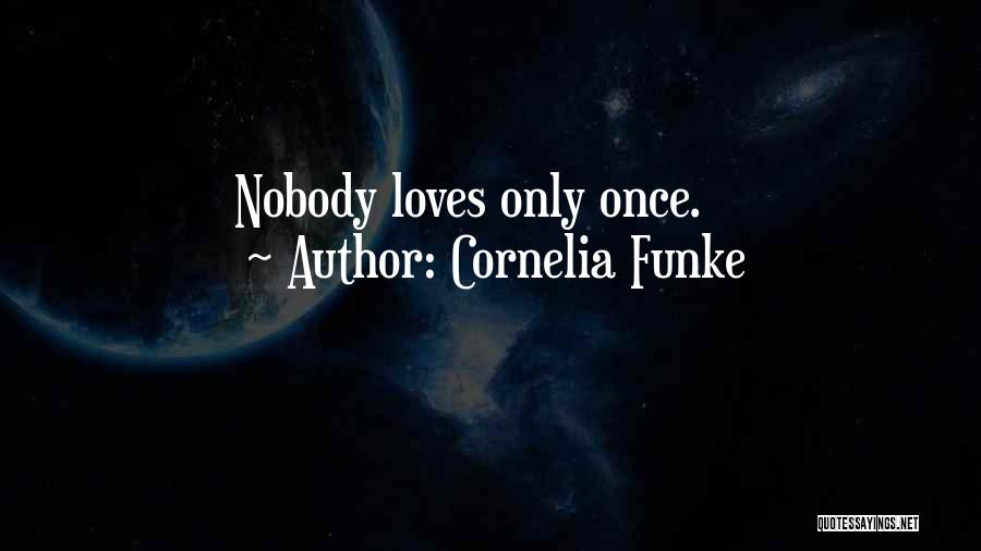 If Nobody Loves You Quotes By Cornelia Funke