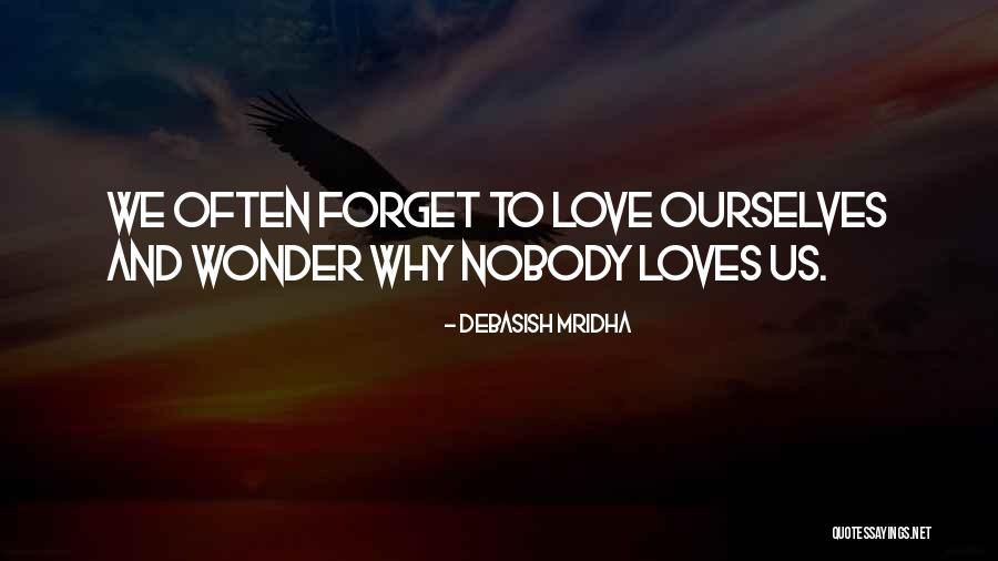 If Nobody Loves You Quotes By Debasish Mridha