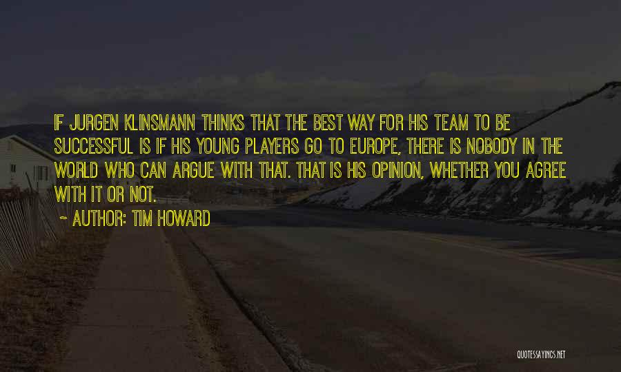 If Not For You Quotes By Tim Howard