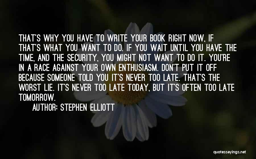 If Not Now Never Quotes By Stephen Elliott