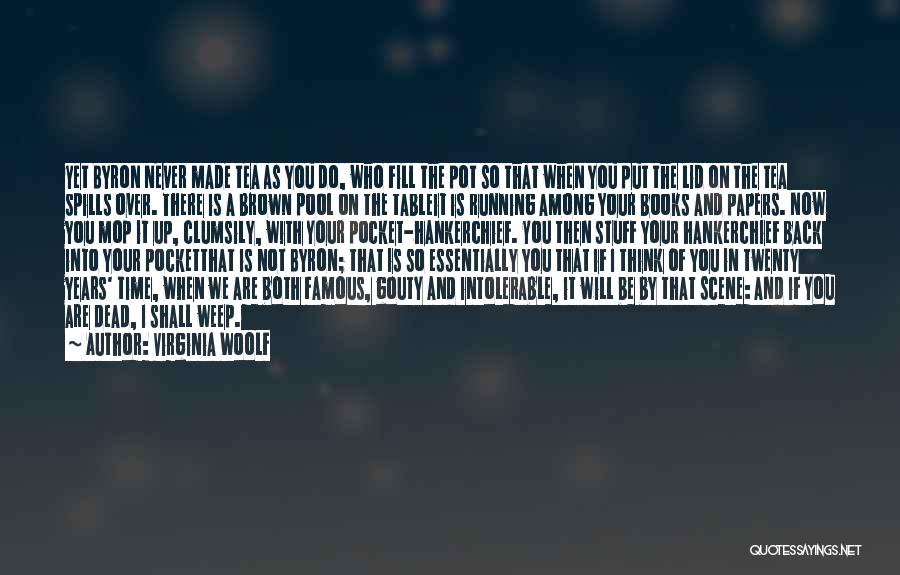 If Not You Then Who If Not Now Then When Quotes By Virginia Woolf