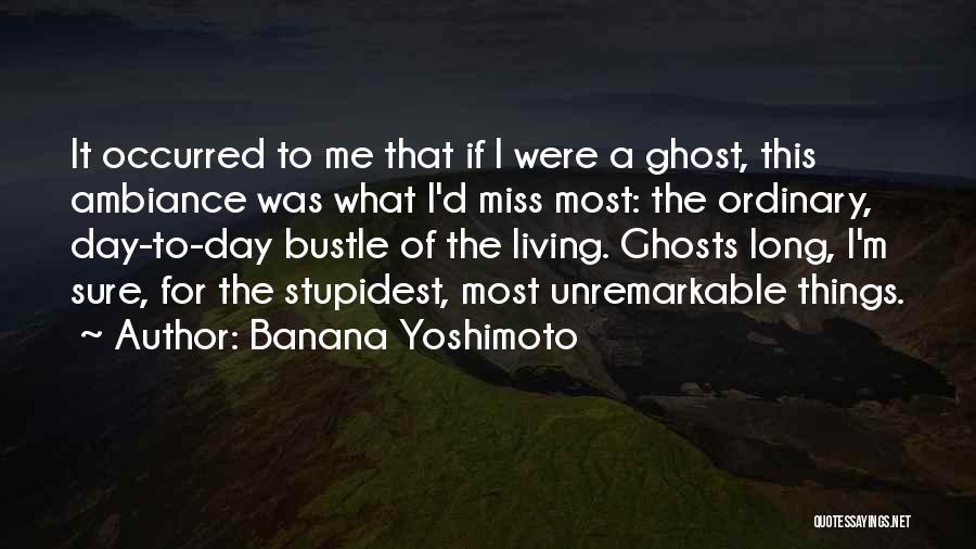 If One Day You Miss Me Quotes By Banana Yoshimoto