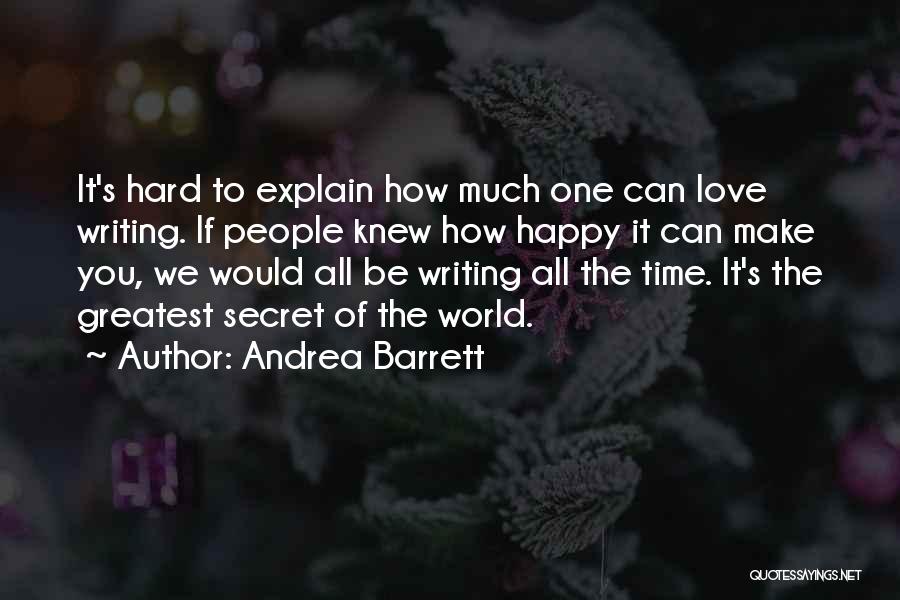 If Only He Knew How Much I Love Him Quotes By Andrea Barrett