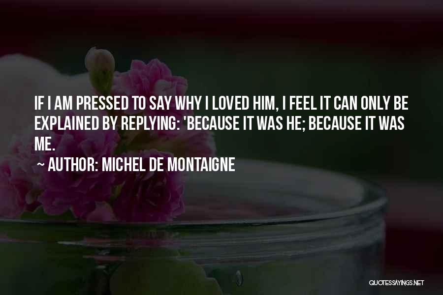 If Only He Loved Me Quotes By Michel De Montaigne