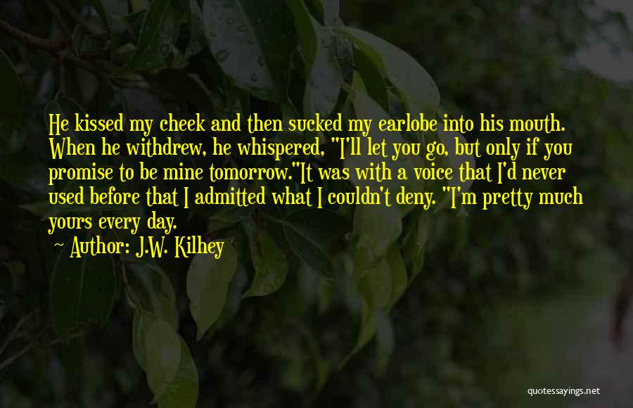 If Only He Was Mine Quotes By J.W. Kilhey