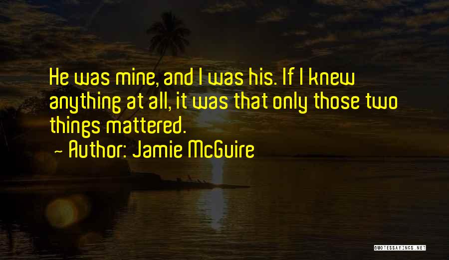 If Only He Was Mine Quotes By Jamie McGuire