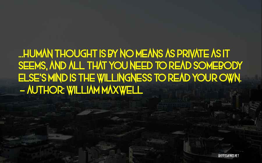 If Only I Can Read Your Mind Quotes By William Maxwell