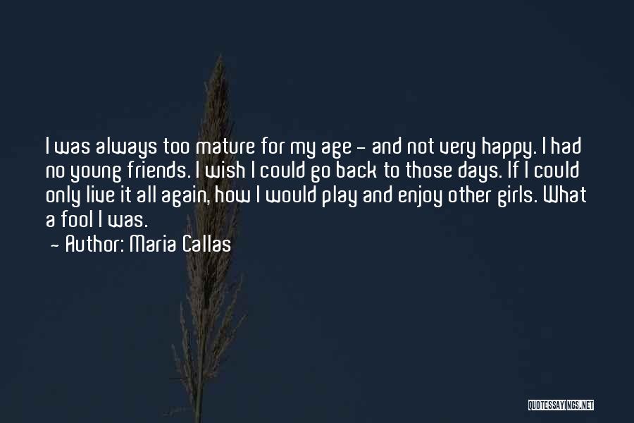 If Only I Could Go Back Quotes By Maria Callas