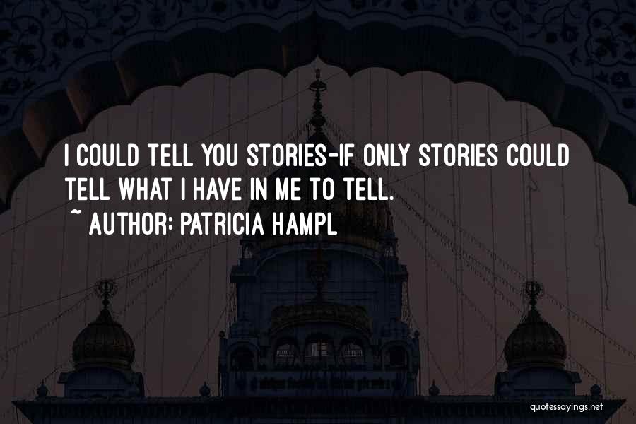If Only I Could Tell You Quotes By Patricia Hampl