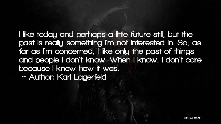 If Only I Knew What I Know Today Quotes By Karl Lagerfeld
