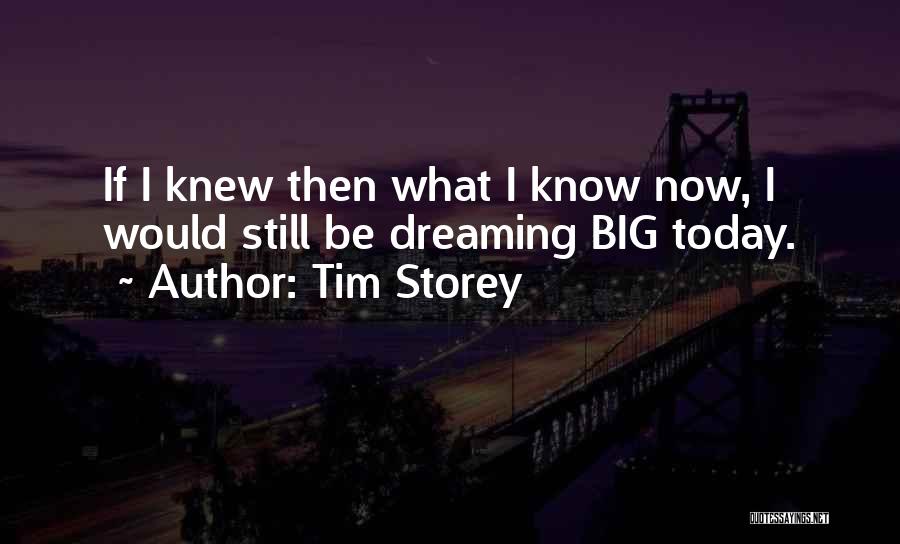 If Only I Knew What I Know Today Quotes By Tim Storey