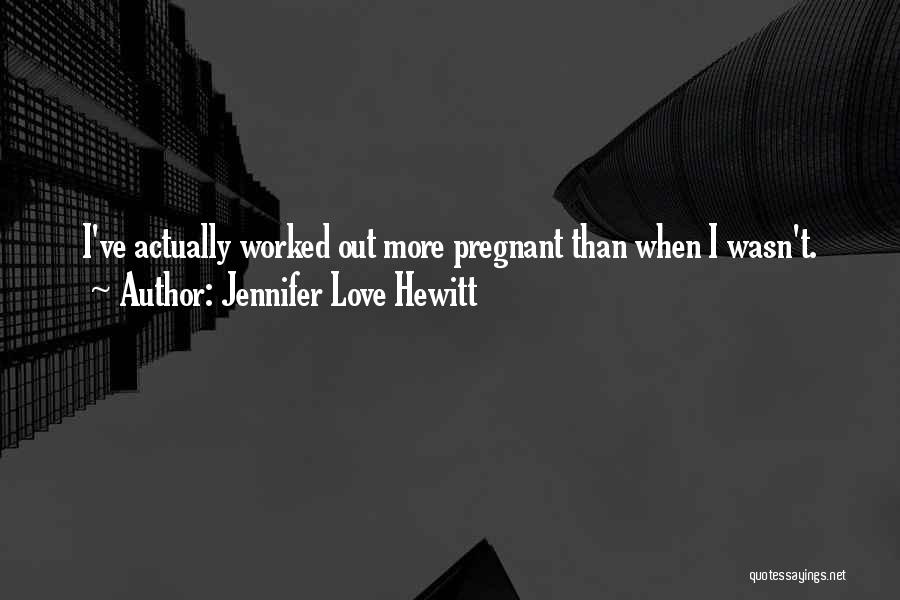 If Only Jennifer Love Hewitt Quotes By Jennifer Love Hewitt