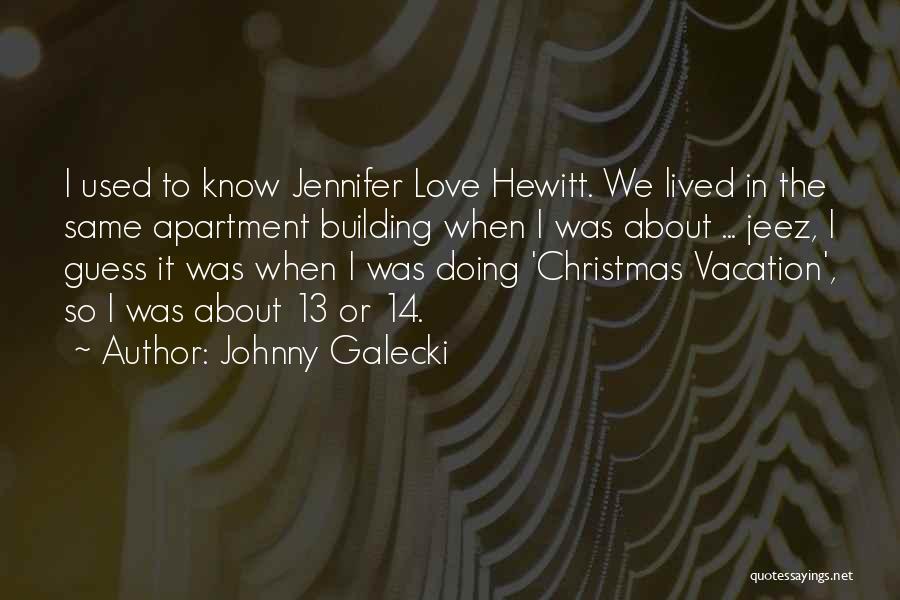 If Only Jennifer Love Hewitt Quotes By Johnny Galecki
