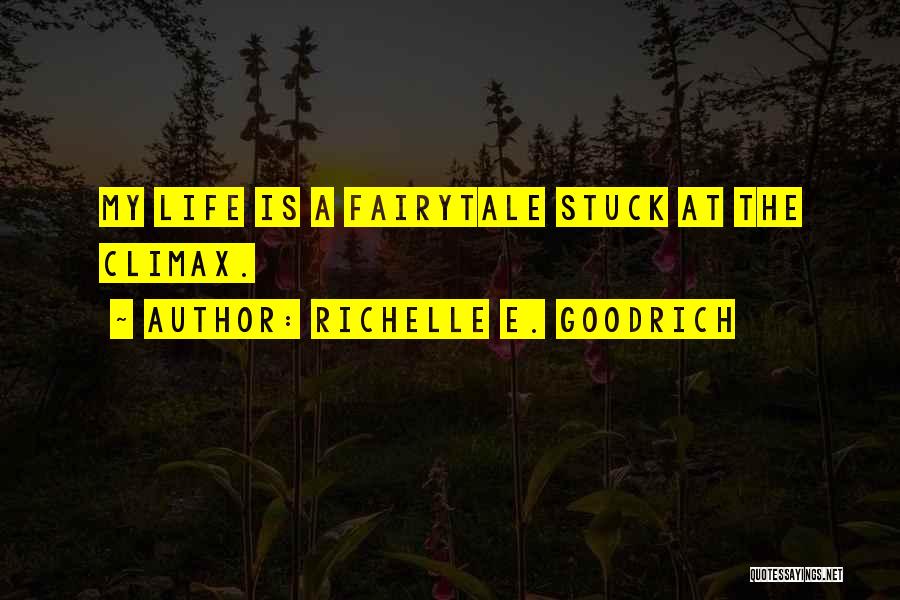 If Only Life Fairytale Quotes By Richelle E. Goodrich