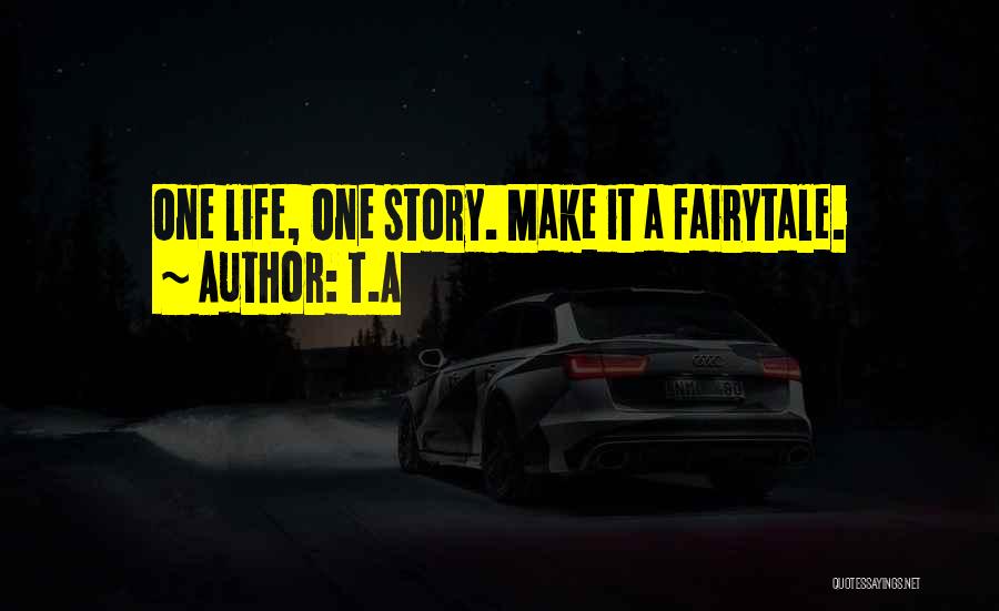 If Only Life Fairytale Quotes By T.A