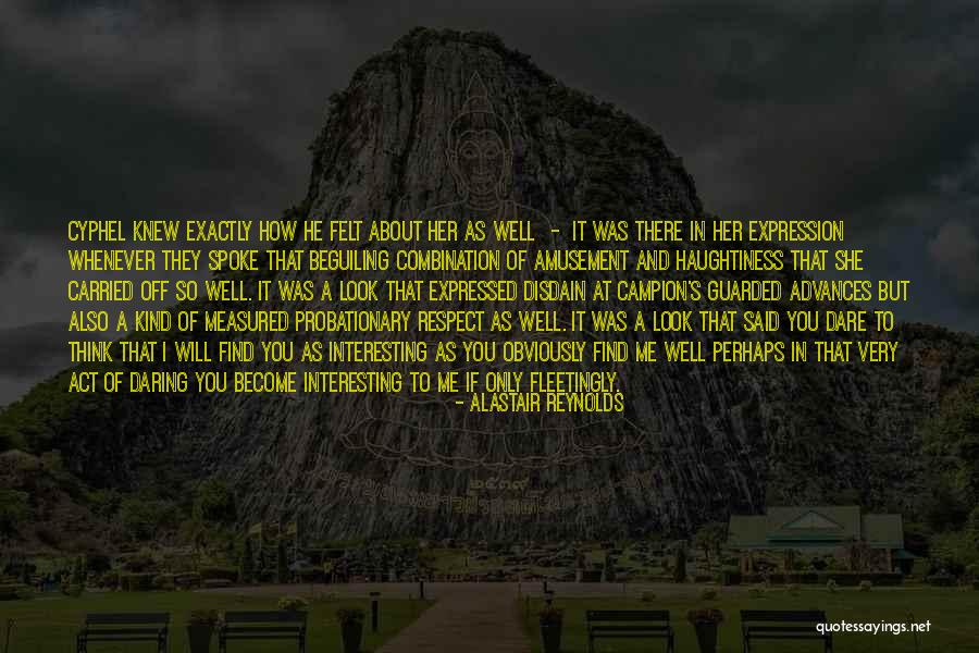 If Only She Knew How I Felt Quotes By Alastair Reynolds If Only She Knew How I Felt Quotes By Alastair Reynolds