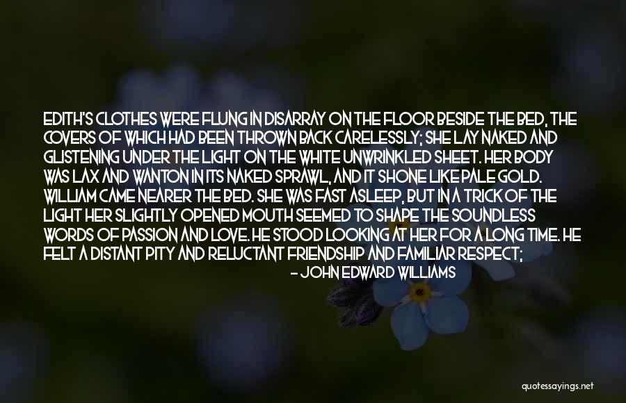 If Only She Knew How I Felt Quotes By John Edward Williams If Only She Knew How I Felt Quotes By John Edward Williams