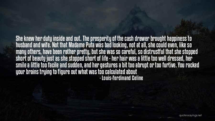 If Only She Knew How I Felt Quotes By Louis-Ferdinand Celine If Only She Knew How I Felt Quotes By Louis-Ferdinand Celine