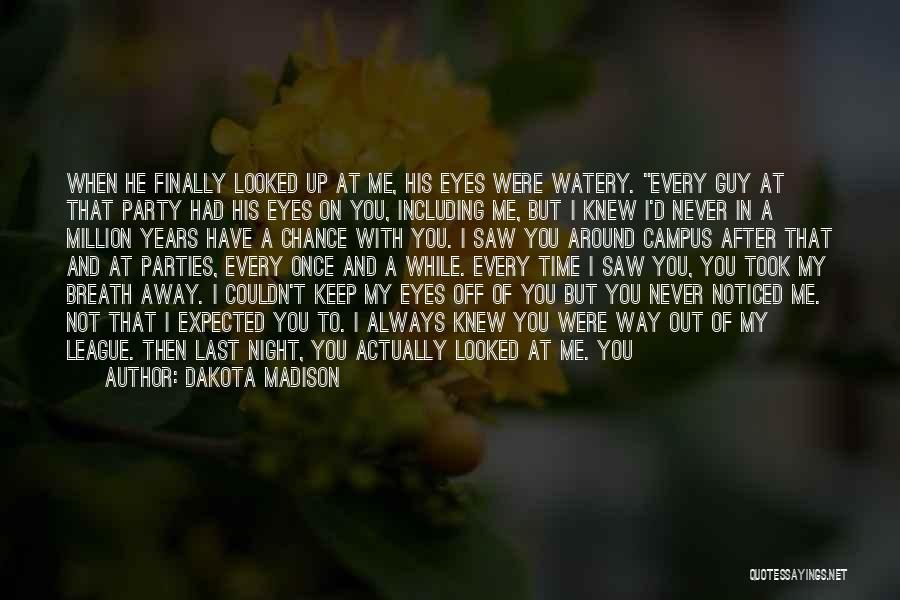 If Only You Knew I Love You Quotes By Dakota Madison