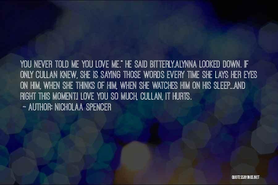 If Only You Knew I Love You Quotes By Nicholaa Spencer