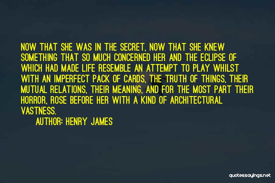 If Only You Knew The Truth Quotes By Henry James