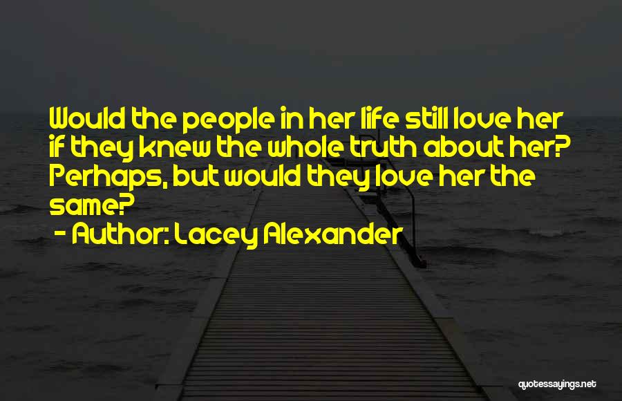 If Only You Knew The Truth Quotes By Lacey Alexander