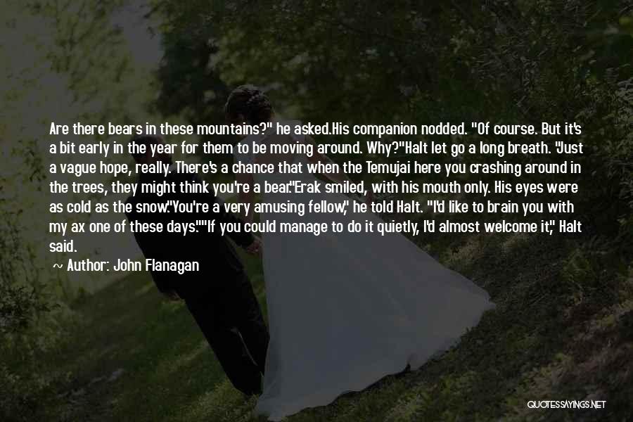 If Only You Were Here Quotes By John Flanagan